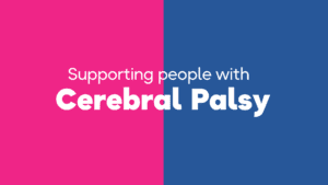 Supporting people with Cerebral Palsy